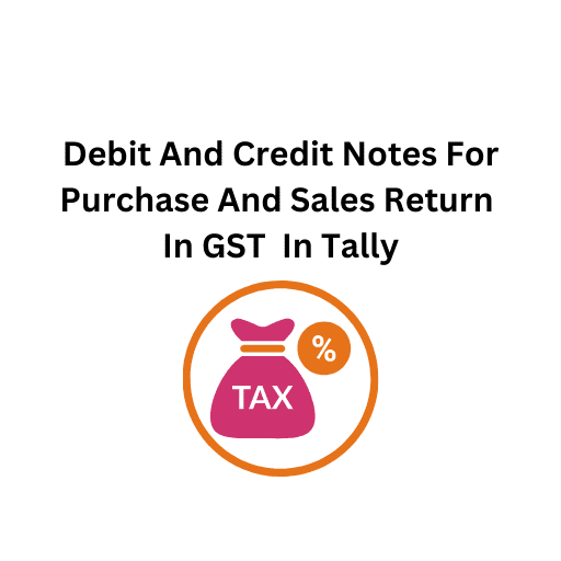 28. Debit And Credit Notes For Purchase And Sales Return In GST  In Tally